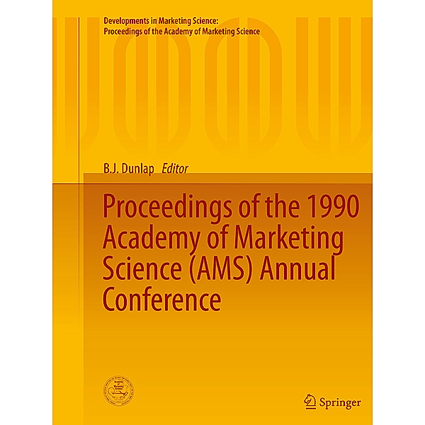 Developments in Marketing Science: Proceedings of the Academy of Marketing Science / Proceedings of the 1990 Academy of Marketing Science (AMS) Annual Conference