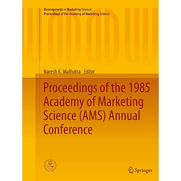 Developments in Marketing Science: Proceedings of the Academy of Marketing Science / Proceedings of the 1985 Academy of Marketing Science (AMS) Annual Conference