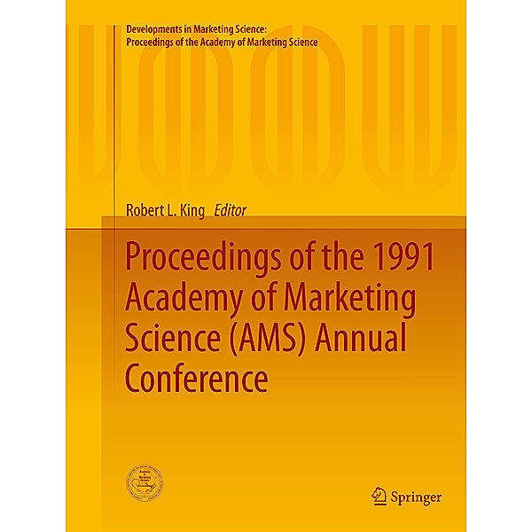 Developments in Marketing Science: Proceedings of the Academy of Marketing Science / Proceedings of the 1991 Academy of Marketing Science (AMS) Annual Conference