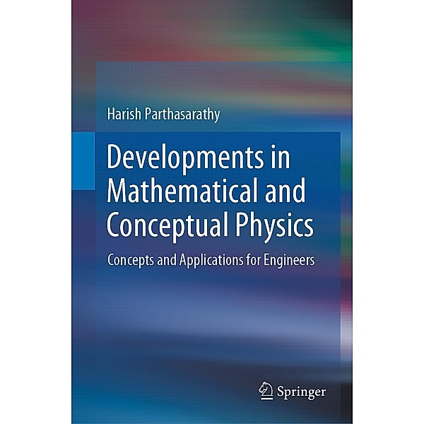 Developments in Mathematical and Conceptual Physics, Harish Parthasarathy