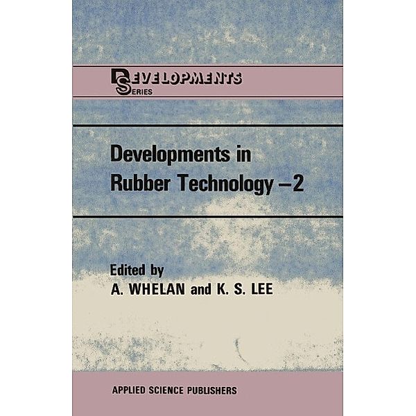 Developments in Rubber Technology-2 / Polymer Science and Technology Series Bd.37
