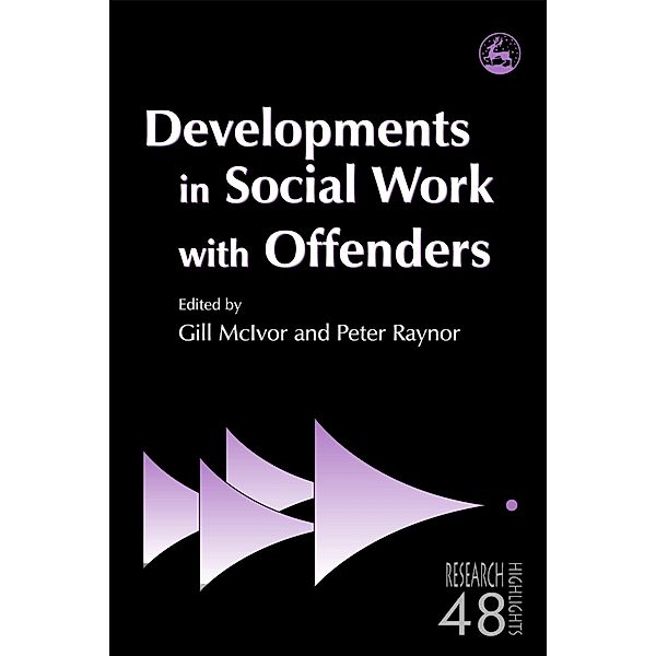 Developments in Social Work with Offenders / Research Highlights in Social Work, Peter Raynor, Gill McIvor