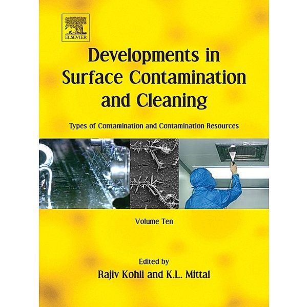 Developments in Surface Contamination and Cleaning: Types of Contamination and Contamination Resources, Rajiv Kohli, Kashmiri L. Mittal