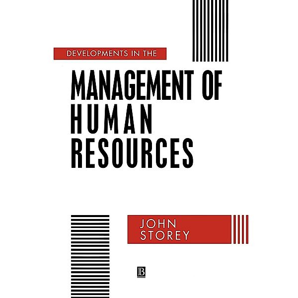 Developments in the Management of Human Resources, John Storey, Storey