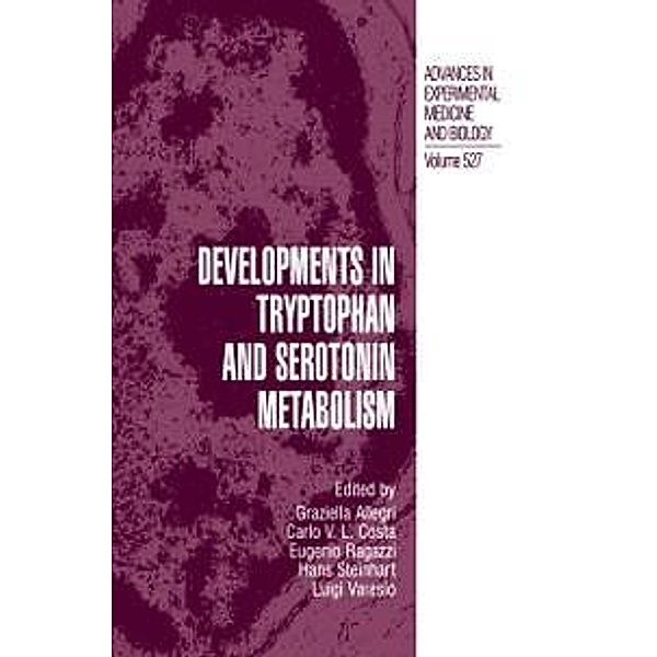 Developments in Tryptophan and Serotonin Metabolism / Advances in Experimental Medicine and Biology Bd.527, Graziella Allegri, Carlo V. L. Costa, Eugenio Ragazzi, Hans Steinhart, Luigi Laresio