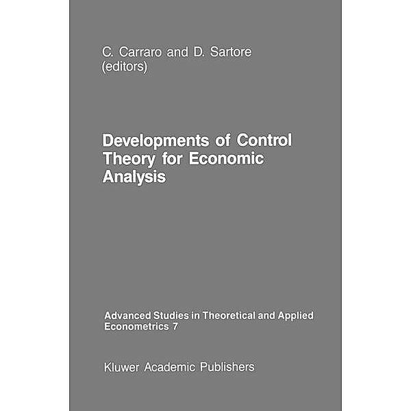 Developments of Control Theory for Economic Analysis / Advanced Studies in Theoretical and Applied Econometrics Bd.7