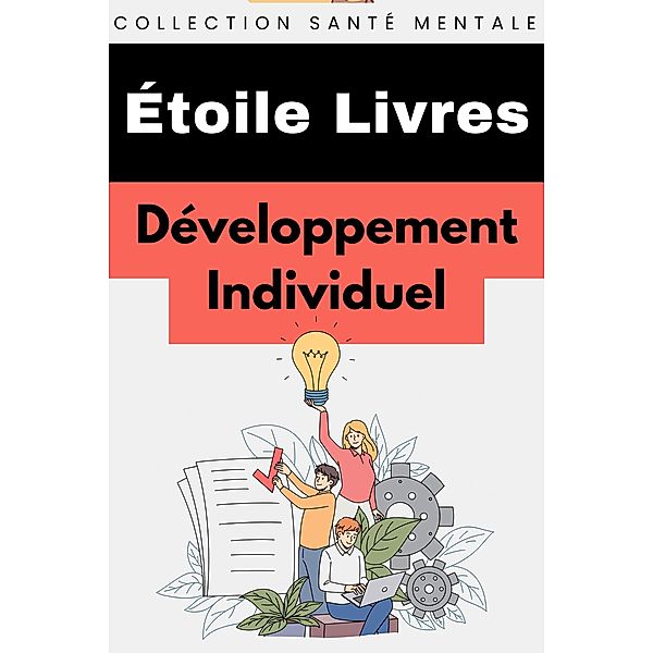 Développement Individuel (Collection Santé Mentale, #3) / Collection Santé Mentale, Étoile Livres