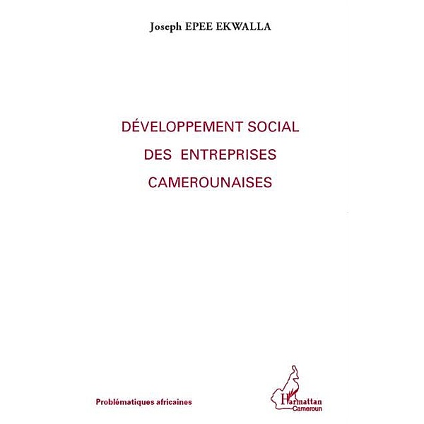 Developpement social des entreprises camerounaises / Hors-collection, Epee Ekwalla Joseph
