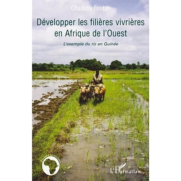 Developper les filiEres vivriEres en afrique de l'ouest - l' / Hors-collection, Charlotte Fontan