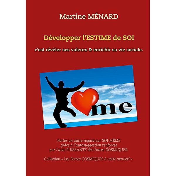 Développer l'ESTIME de SOI / « Les Forces cosmiques  à votre service! », Martine Ménard