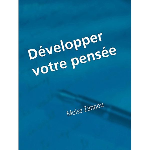 Développer votre pensée, Moise Zannou