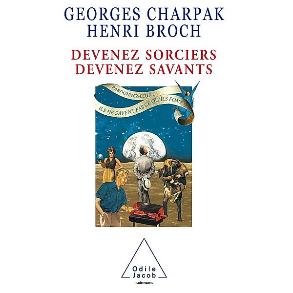 Devenez sorciers, devenez savants, Charpak Georges Charpak