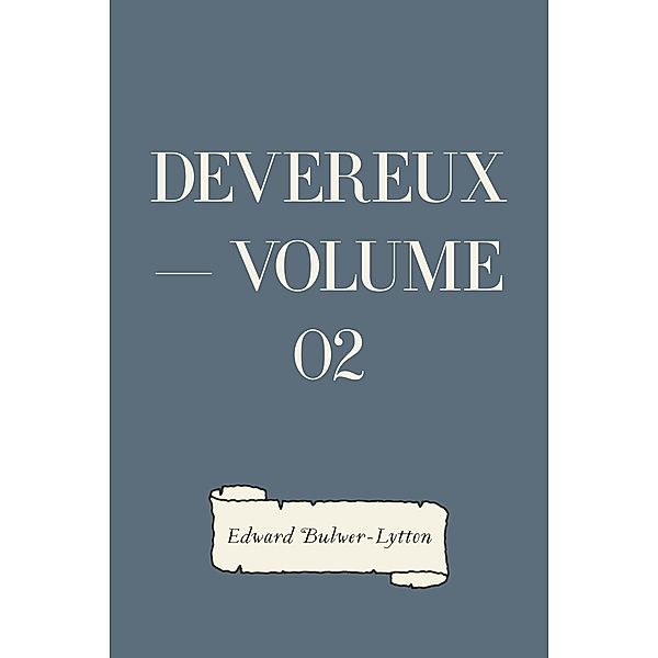 Devereux - Volume 02, Edward Bulwer-Lytton