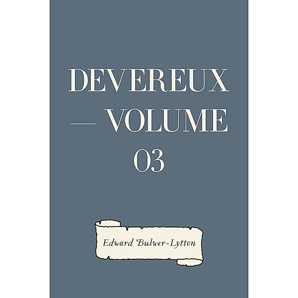 Devereux - Volume 03, Edward Bulwer-Lytton