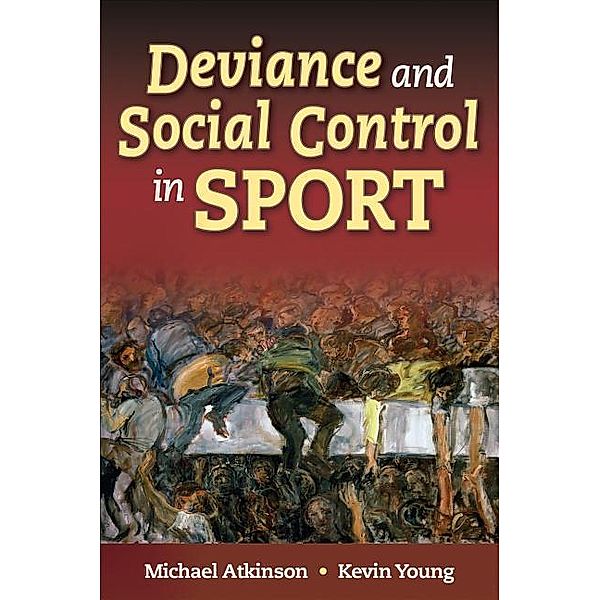 Deviance and Social Control in Sport, Michael Atkinson, Kevin Young