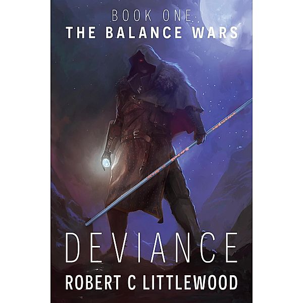 Deviance (The Balance Wars, #1) / The Balance Wars, Robert C Littlewood