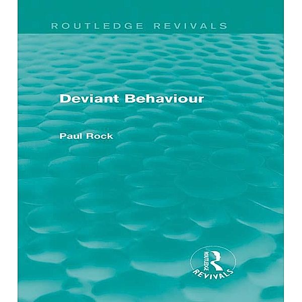 Deviant Behaviour (Routledge Revivals), Paul Rock