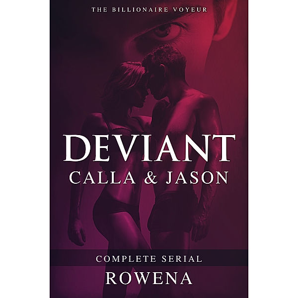 Deviant: Calla & Jason - Complete Serial, Rowena