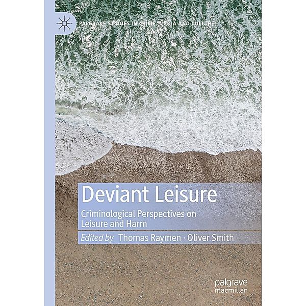 Deviant Leisure / Palgrave Studies in Crime, Media and Culture
