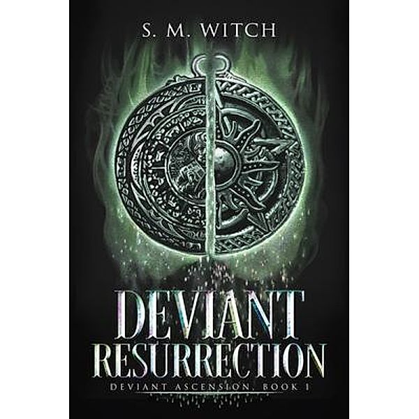 Deviant Resurrection / Deviant Ascension Bd.1, S. M. Witch