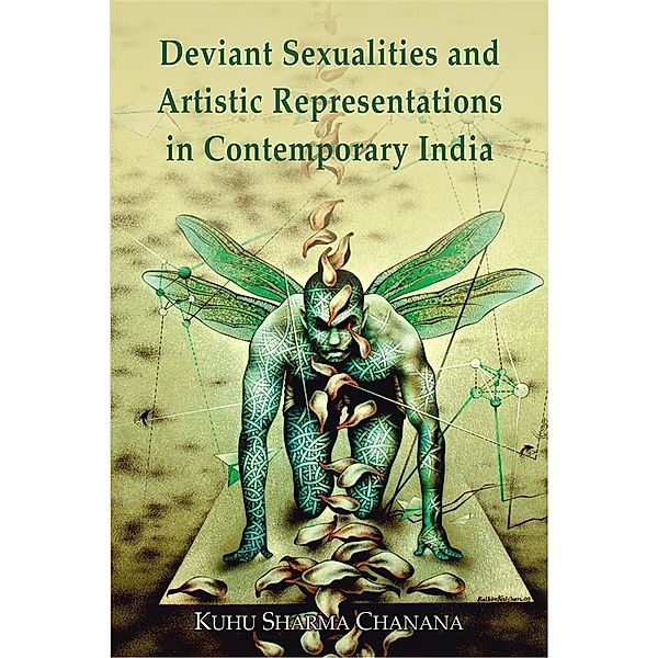 Deviant Sexualities and Artistic Representations  in Contemporary India, Kuhu Sharma Chanana