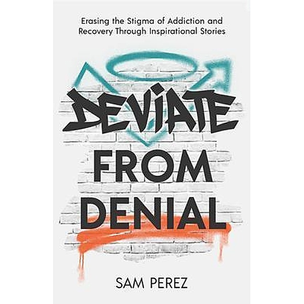 Deviate from Denial / New Degree Press, Sam Perez