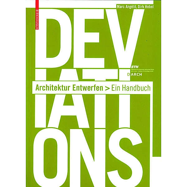 Deviations Architektur Entwerfen, Marc Angélil, Dirk Hebel