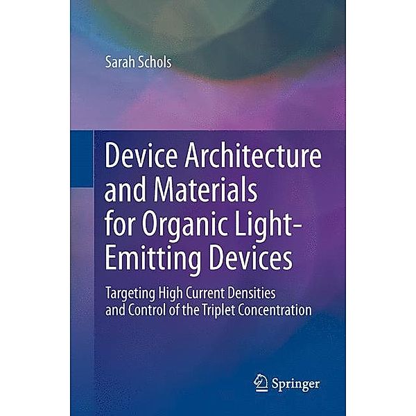 Device Architecture and Materials for Organic Light-Emitting Devices, Sarah Schols