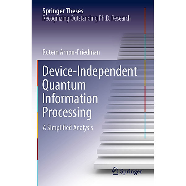 Device-Independent Quantum Information Processing, Rotem Arnon-Friedman