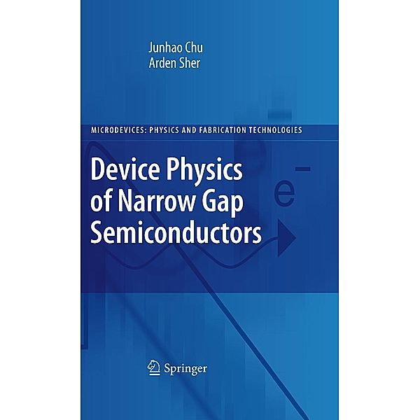 Device Physics of Narrow Gap Semiconductors / Microdevices, Junhao Chu, Arden Sher