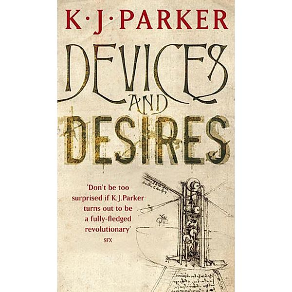 Devices And Desires / Engineer Trilogy Bd.1, K. J. Parker