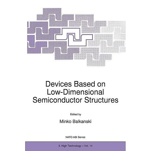 Devices Based on Low-Dimensional Semiconductor Structures / NATO Science Partnership Subseries: 3 Bd.14