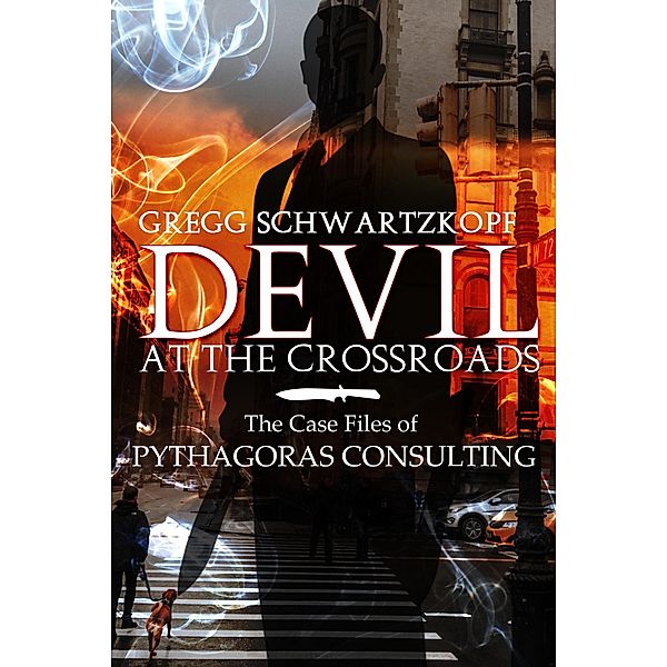 Devil at the Crossroads: The Casefiles of Pythagoras Consulting, Gregg Schwartzkopf