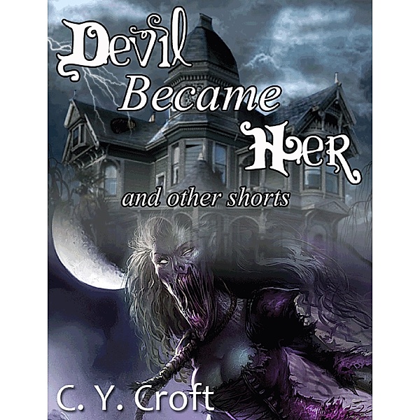Devil Became Her - And Other Shorts, C. Y. Croft