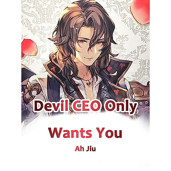 Devil CEO Only Wants You, A. Jiu