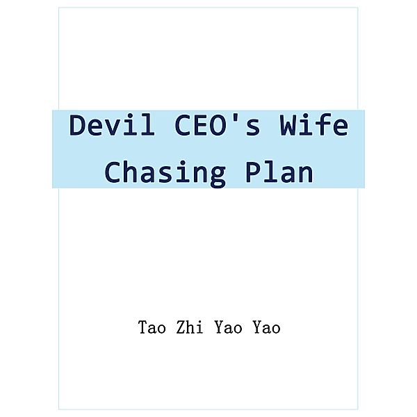 Devil CEO's Wife Chasing Plan / Funstory, Tao ZhiYaoYao