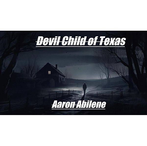 Devil Child of Texas, Aaron Abilene