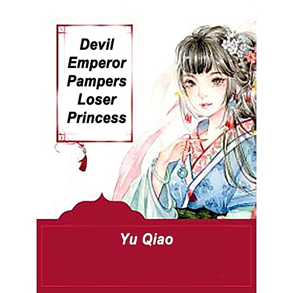 Devil Emperor Pampers Loser Princess / Funstory, Yu Qiao