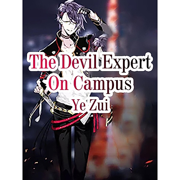 Devil Expert On Campus, Ye Zui