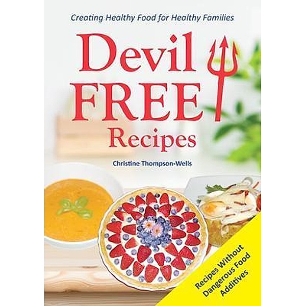 Devil Free Recipes - Recipes Without Food Additives / Books For Reading On Line.Com, Christine Thompson-Wells