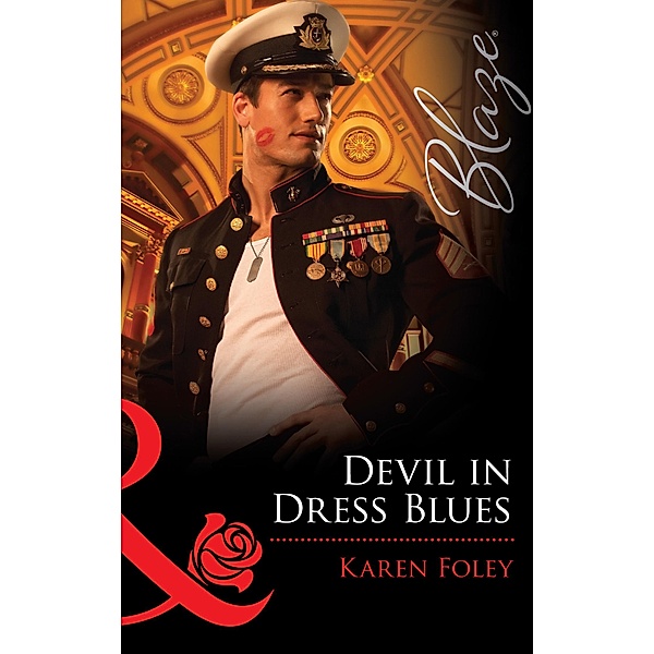 Devil in Dress Blues (Mills & Boon Blaze) (Uniformly Hot!, Book 23) / Mills & Boon Blaze, Karen Foley