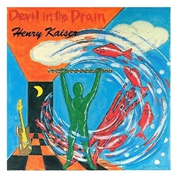 Devil In The Drain, Henry Kaiser