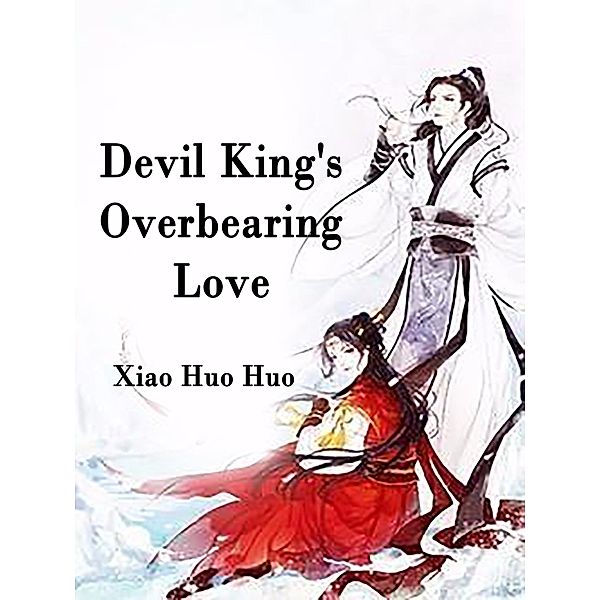 Devil King's Overbearing Love / Funstory, Xiao HuoHuo