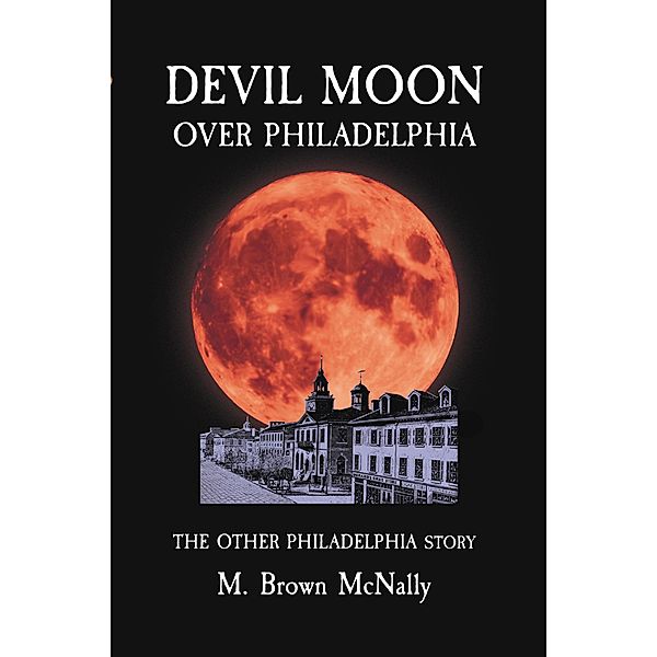 Devil Moon Over Philadelphia, M. Brown McNally