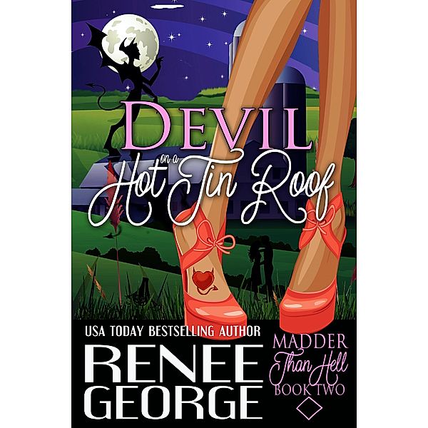 Devil On A Hot Tin Roof: a Madder Sisters Paranormal Romance (Madder Than Hell, #2) / Madder Than Hell, Renee George