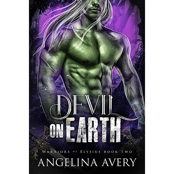 Devil On Earth (Warriors of Elysius, #2) / Warriors of Elysius, Angelina Avery