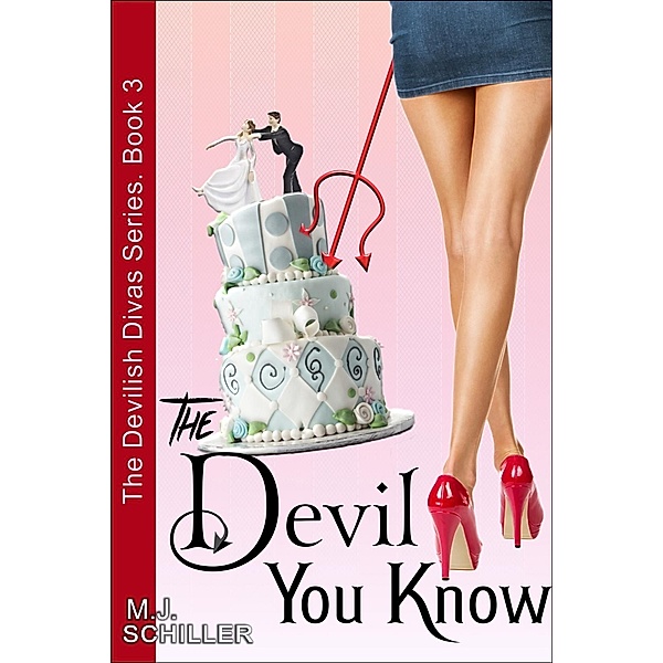 Devil You Know (The Devilish Divas Series, Book 3), M. J. Schiller