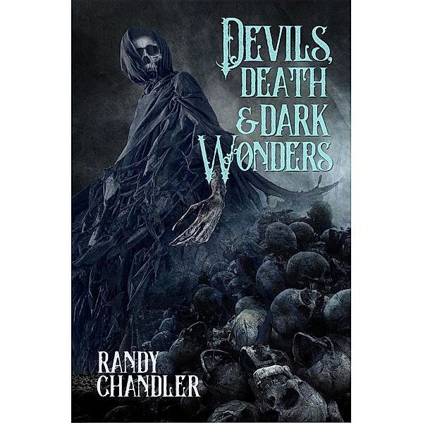 Devils, Death & Dark Wonders, Randy Chandler