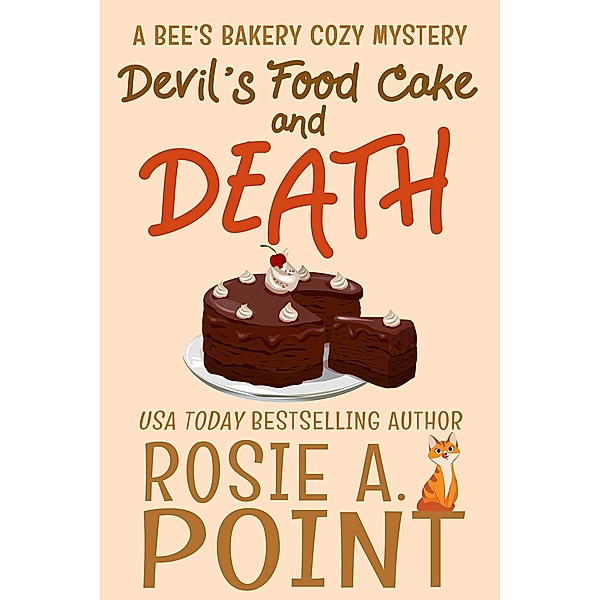 Devil's Food Cake and Death (A Bee's Bakery Cozy Mystery, #3) / A Bee's Bakery Cozy Mystery, Rosie A. Point