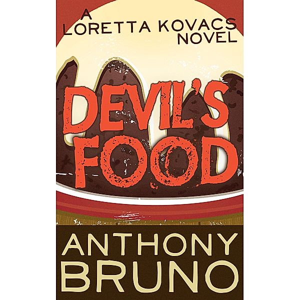 Devil's Food / The Loretta Kovacs Novels, Anthony Bruno